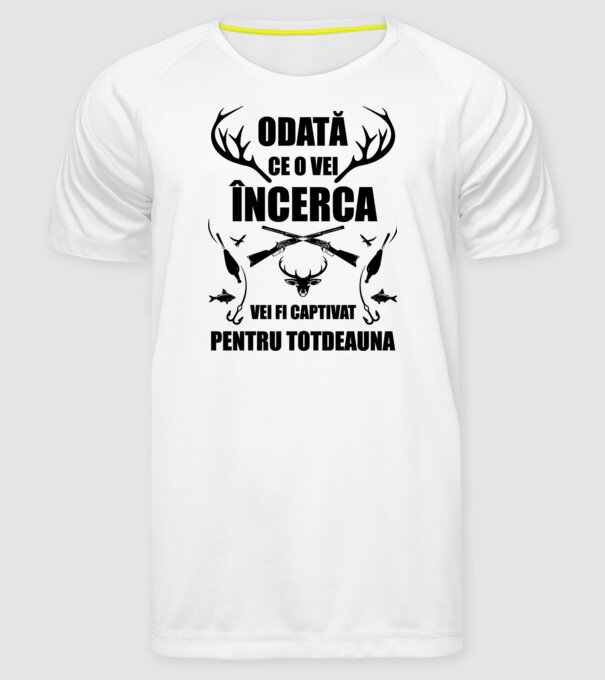 odată ce o vei încerca, vei fi captivat pentru totdeauna model alb pe tricou
