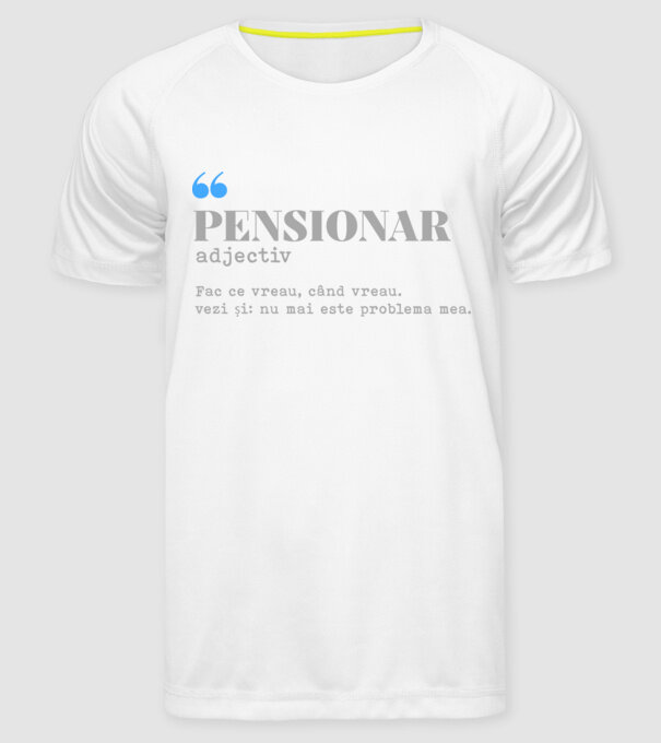 pensionar. adjectiv: fac ce vreau, când vreau. vezi și: nu mai este problema mea. model alb pe tricou