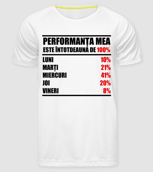 performanța mea este întotdeauna de 100% : luni, marți, miercuri, joi, vineri model alb pe tricou