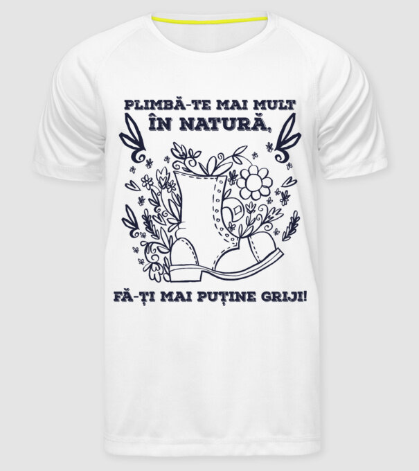Plimbă-te mai mult în natură, fă-ți mai puține griji! model alb pe tricou