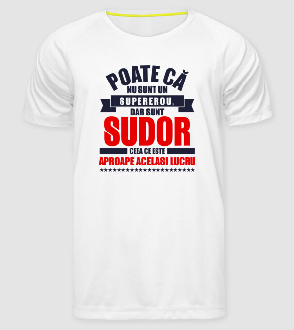 Poate că nu sunt un supererou, dar sunt SUDOR, ceea ce este aproape același lucru model alb pe tricou
