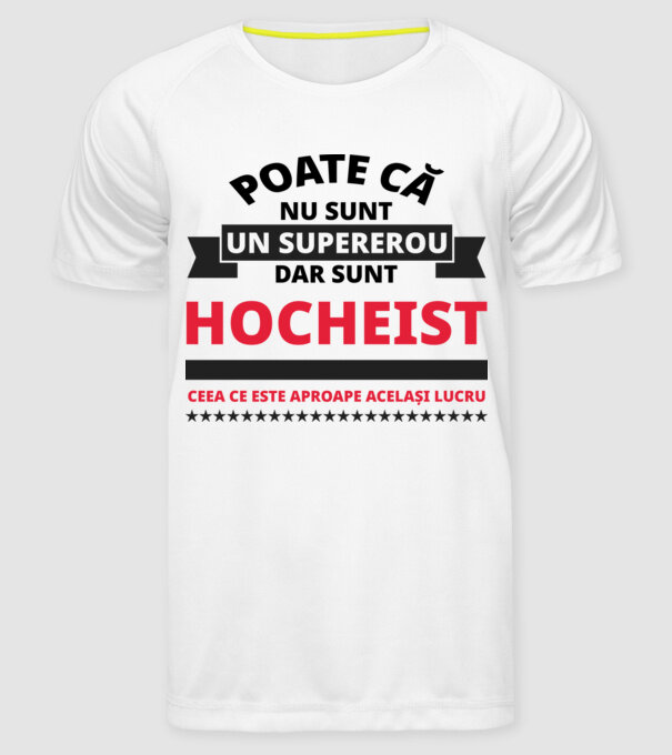 Poate că nu sunt un supererou, dar sunt HOCHEIST, ceea ce este aproape același lucru model alb pe tricou