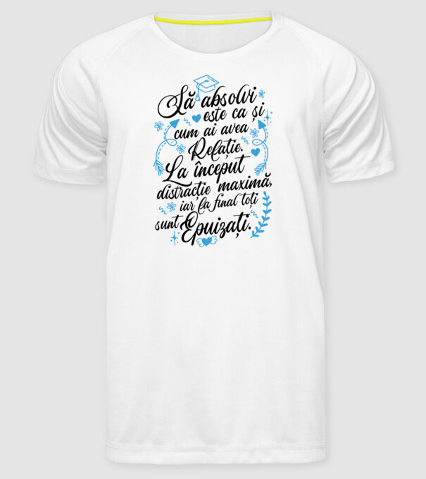 Să absolvi este ca și cum ai avea relație model alb pe tricou