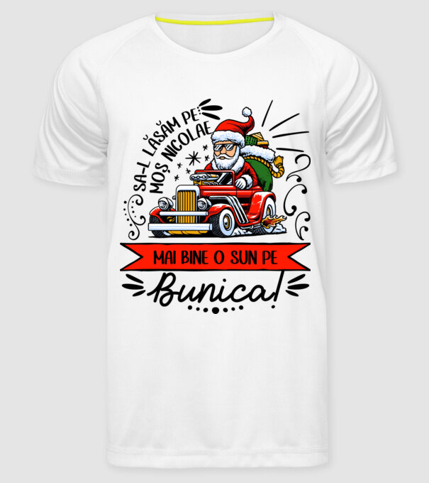 Să-l lăsăm pe Moș Nicolae, mai bine o sun pe bunica! model alb pe tricou