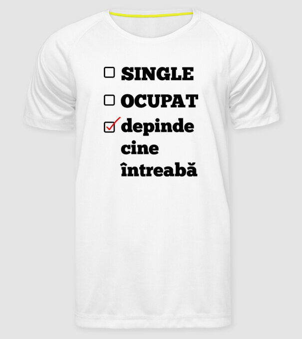 single, ocupat, depinde cine întreabă model alb pe tricou