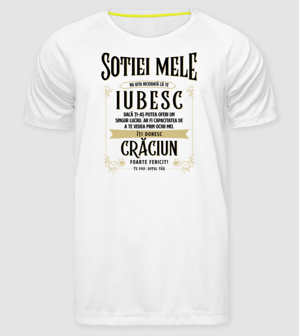 Soției mele - nu uita niciodată că te iubesc - dacă ți-aș putea oferi un singur lucru, ar fi capacitatea de a te vedea prin ochi model alb pe tricou