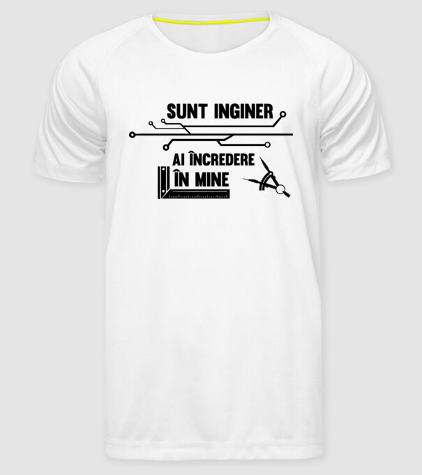 Sunt inginer, ai încredere în mine model alb pe tricou