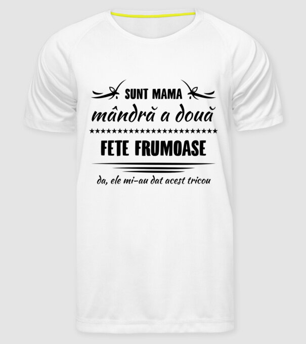 Sunt mama mândră a două fete frumoase - da, ele mi-au dat acest tricou model alb pe tricou