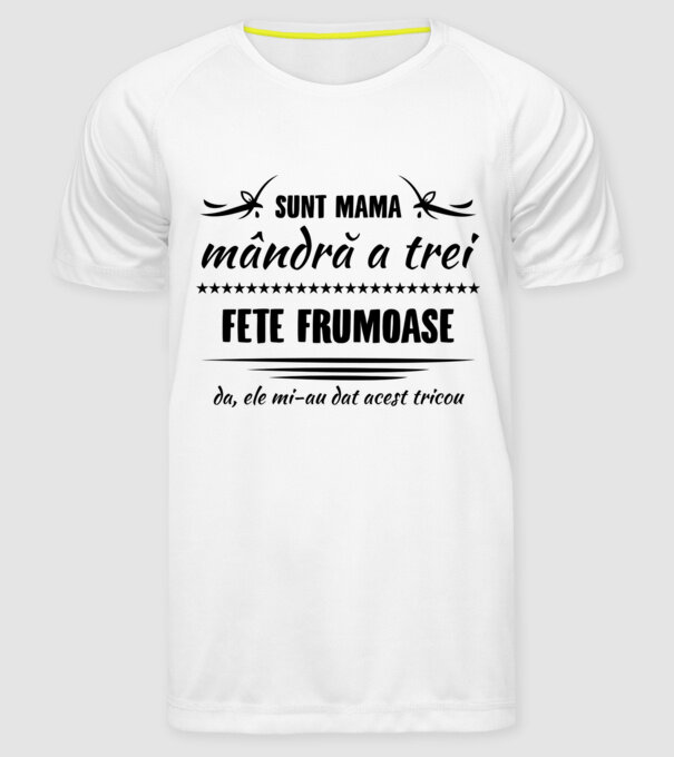 Sunt mama mândră a trei fete frumoase - da, ele mi-au dat acest tricou model alb pe tricou