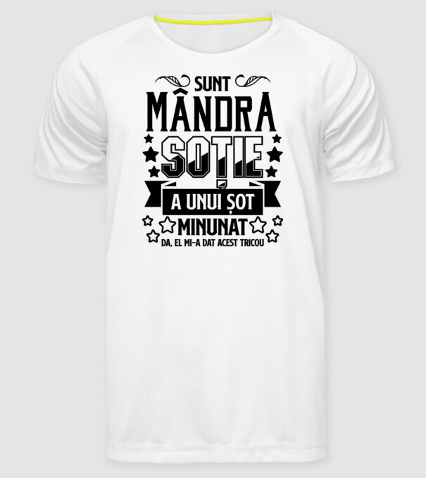 Sunt mândra soție a unui soț minunat Da, am primit acest tricou de la el. model alb pe tricou