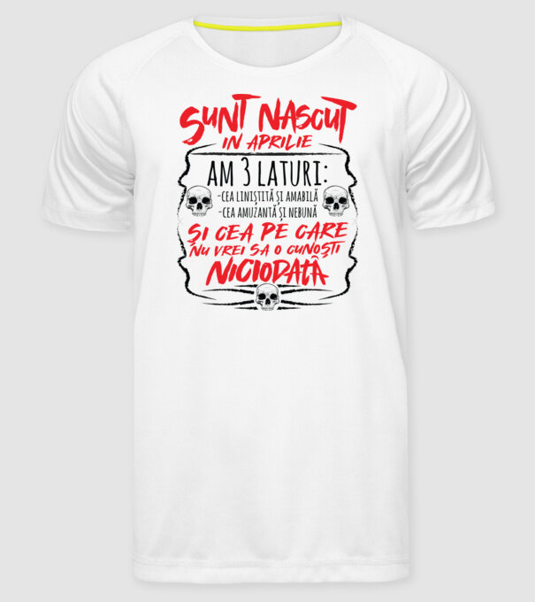 Sunt născut în aprilie, am 3 laturi model alb pe tricou