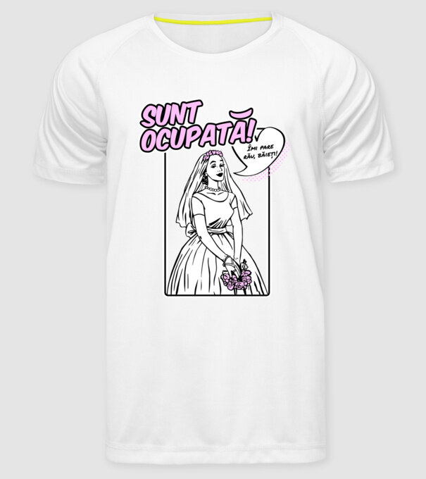 Sunt ocupată! Îmi pare rău, băieți model alb pe tricou