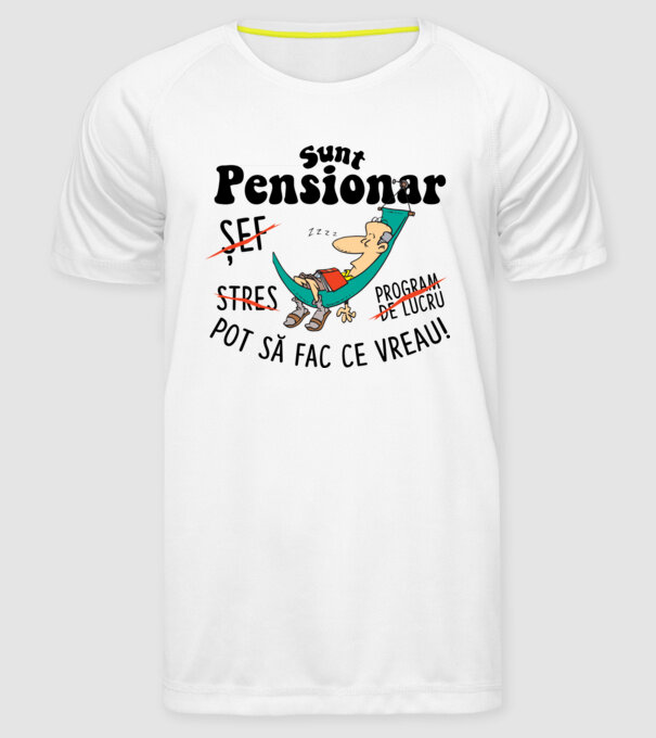 Sunt pensionar - pot să fac ce vreau! stres, program de lucru, șef model alb pe tricou
