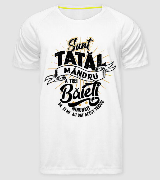 Sunt tatăl mândru a trei băieți minunați - da, ei mi-au dat acest tricou model alb pe tricou