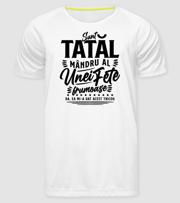 Sunt tatăl mândru al unei fete frumoase - da, ea mi-a dat acest tricou model alb pe tricou
