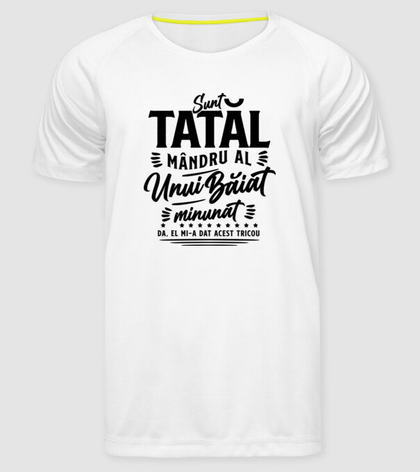 Sunt tatăl mândru al unui băiat minunat - da, el mi-a dat acest tricou model alb pe tricou