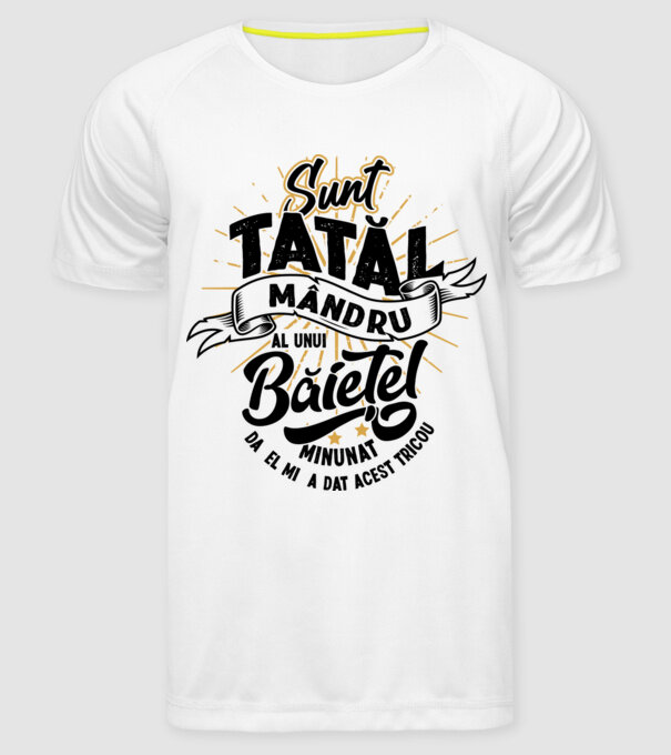 Sunt tatăl mândru al unui băiețel minunat - da, el mi-a dat acest tricou model alb pe tricou