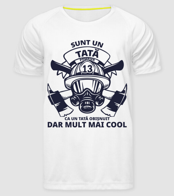 Sunt un tată pompier, ca un tată obișnuit, dar mult mai cool model alb pe tricou