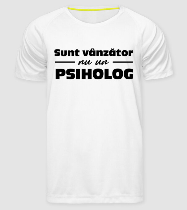Sunt vânzător, nu un psiholog model alb pe tricou