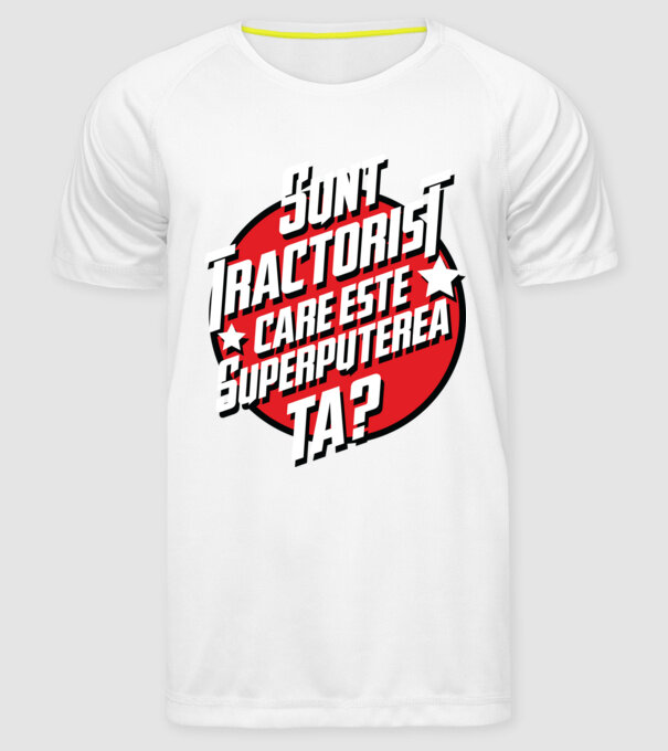 sunt tractorist, care este superputerea ta? model alb pe tricou