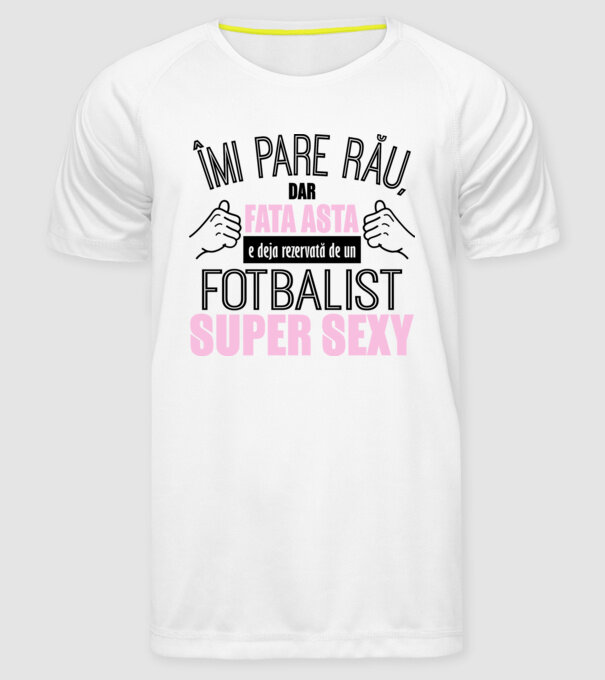 Îmi pare rău, dar fata asta e deja rezervată de un FOTBALIST super sexy model alb pe tricou