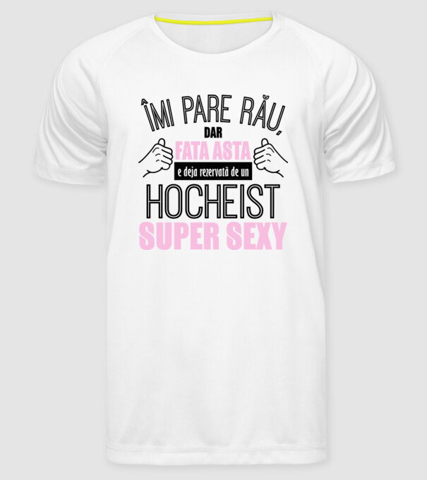 Îmi pare rău, dar fata asta e deja rezervată de un HOCHEIST super sexy model alb pe tricou