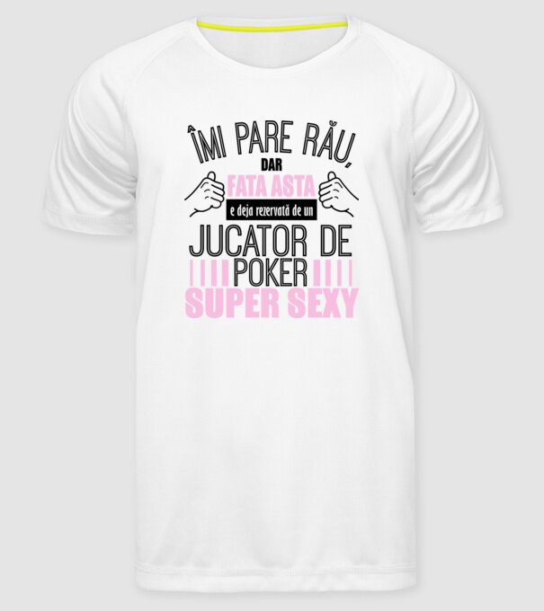 Îmi pare rău, dar fata asta e deja rezervată de un JUCĂTOR DE POKER super sexy model alb pe tricou