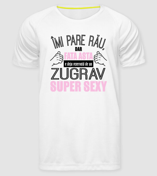 Îmi pare rău, dar fata asta e deja rezervată de un ZUGRAV super sexy model alb pe tricou