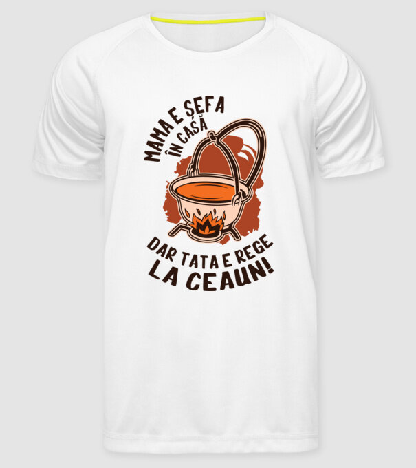 Mama e șefa în casă, dar tata e rege la ceaun! model alb pe tricou