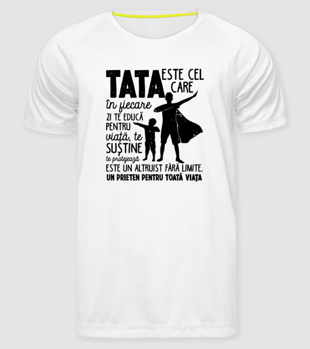 Tata este cel care în fiecare zi te educă pentru viață D5995141 model alb pe tricou