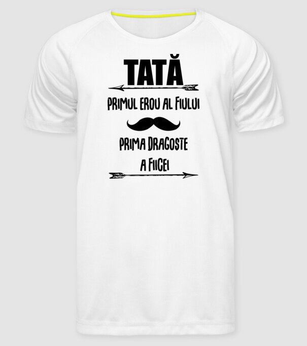 Tată - primul erou al fiului, prima dragoste a fiicei model alb pe tricou