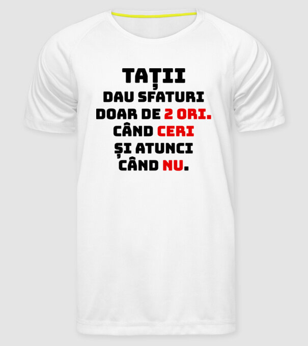 Tații dau sfaturi doar de 2 ori. Când ceri și atunci când nu. model alb pe tricou