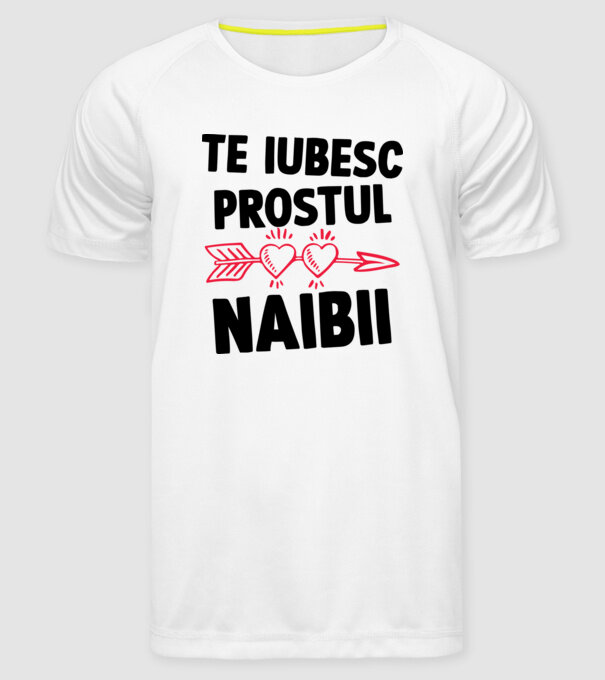Te iubesc, prostul naibii model alb pe tricou