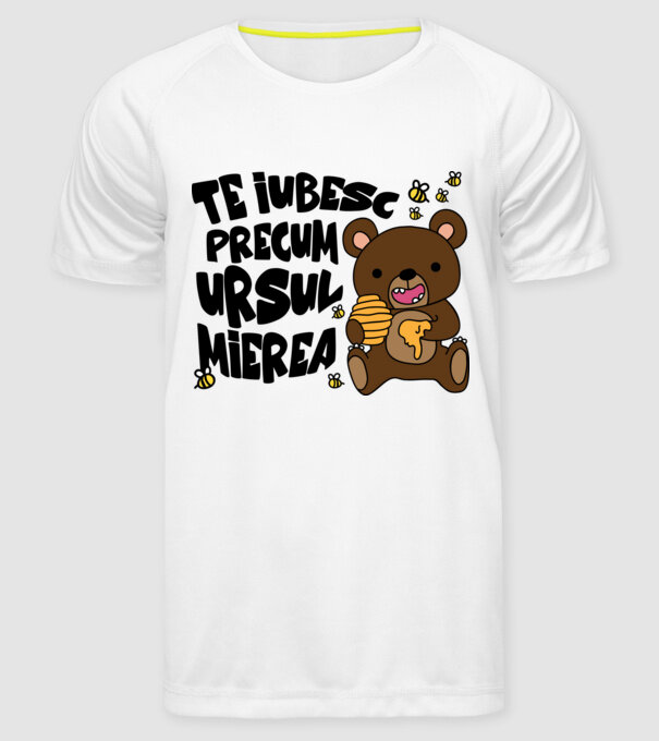 te iubesc precum ursul mierea model alb pe tricou
