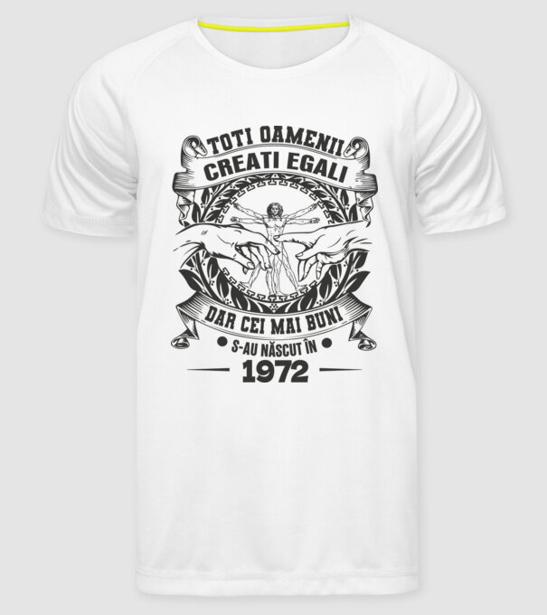 Toți oamenii sunt creați egali, dar cei mai buni s-au născut în 1972 model alb pe tricou