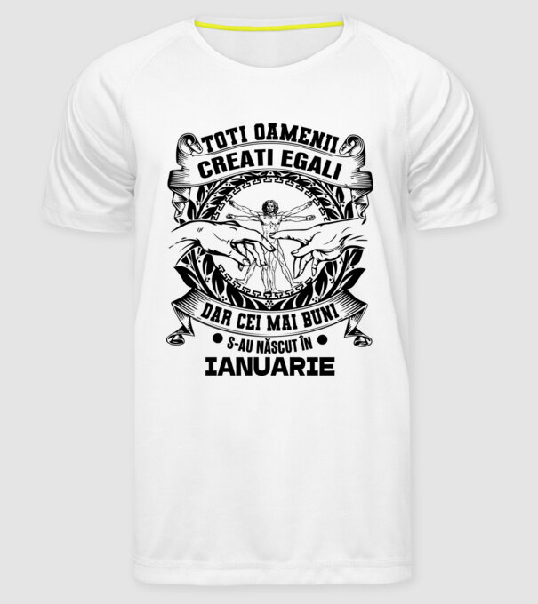 Toți oamenii sunt creați egali, dar cei mai buni s-au născut în ianuarie model alb pe tricou