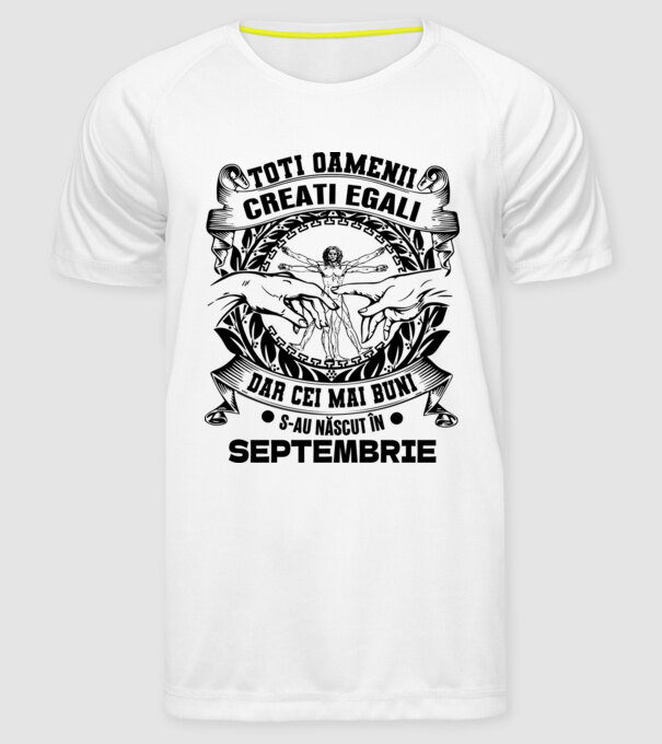 Toți oamenii sunt creați egali, dar cei mai buni s-au născut în septembrie model alb pe tricou