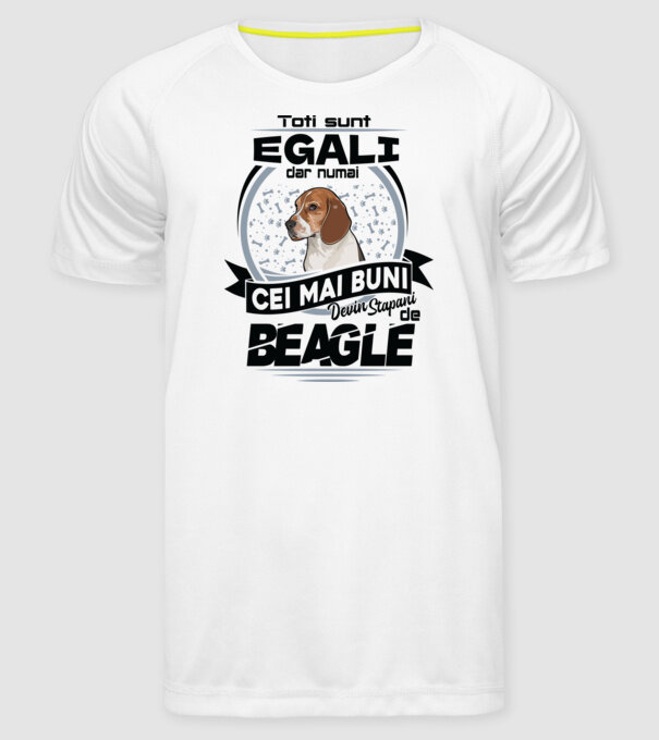 Toți sunt egali, dar numai cei mai buni devin stăpâni de Beagle model alb pe tricou