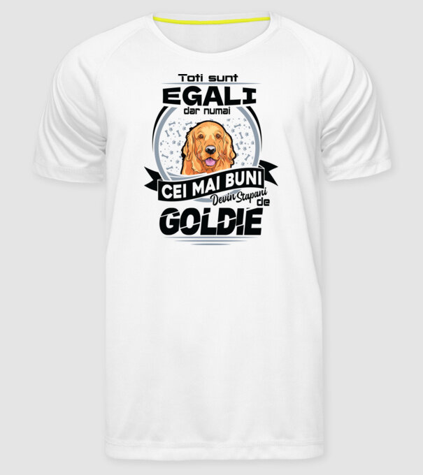 Toți sunt egali, dar numai cei mai buni devin stăpâni de goldie model alb pe tricou