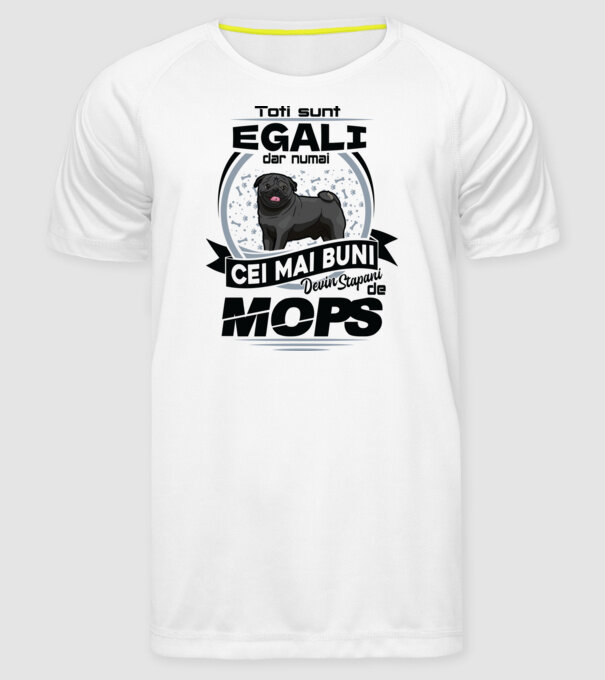 Toți sunt egali, dar numai cei mai buni devin stăpâni de mops model alb pe tricou