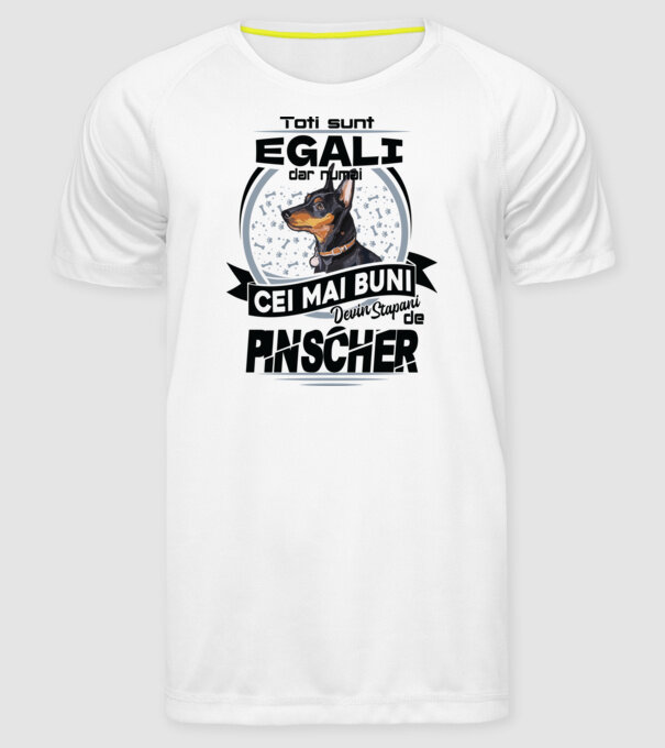 Toți sunt egali, dar numai cei mai buni devin stăpâni de pinscher model alb pe tricou