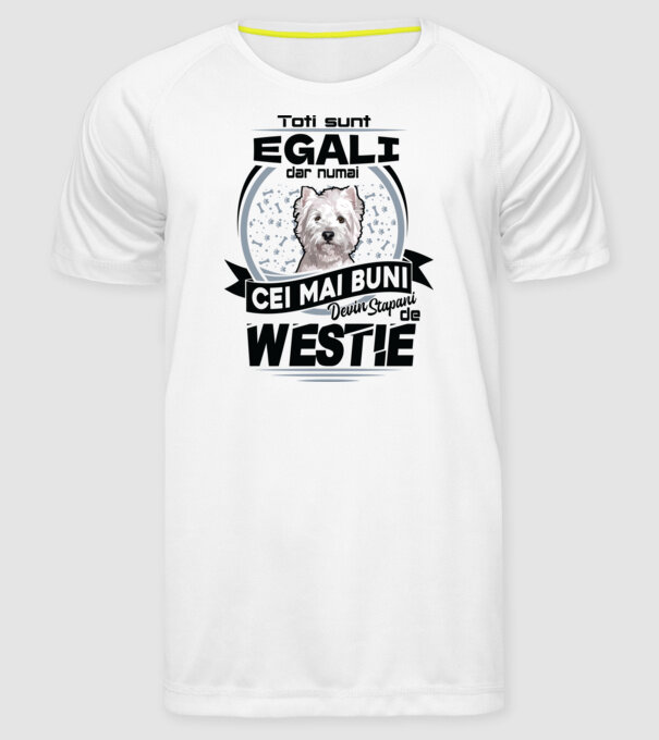 Toți sunt egali, dar numai cei mai buni devin stăpâni de westie model alb pe tricou
