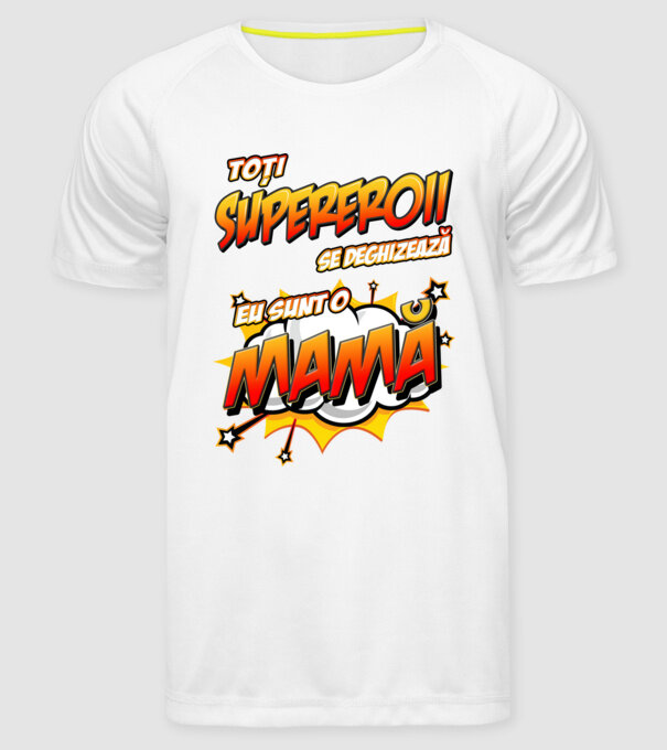 Toți supereroii se deghizează, eu sunt o mamă model alb pe tricou