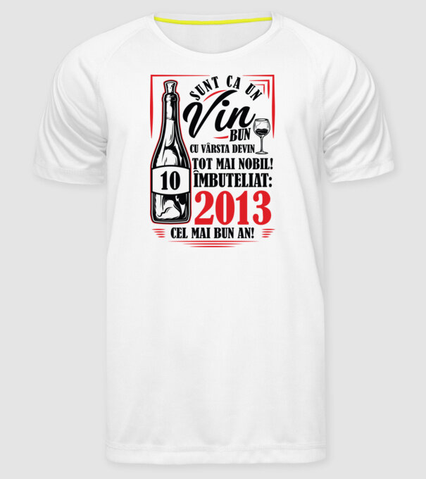 Un Vin Bun 10  2013 model alb pe tricou