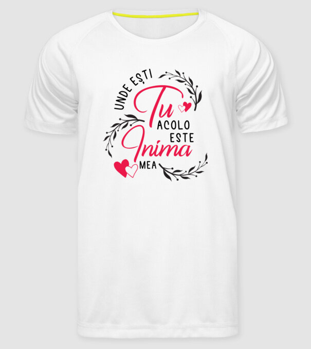 Unde ești tu, acolo este inima mea model alb pe tricou