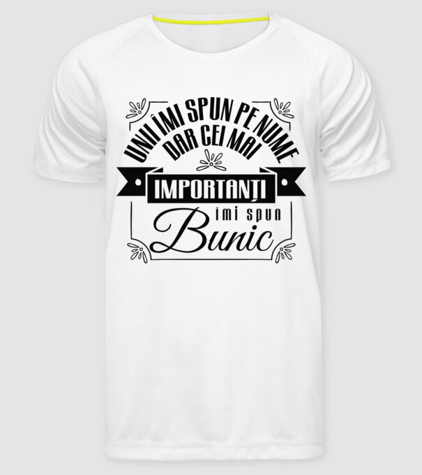 Unii îmi spun pe nume, dar cei mai importanți îmi spun bunic model alb pe tricou