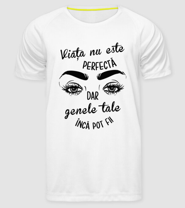 Viața nu este perfectă, dar genele tale încă pot fi! model alb pe tricou
