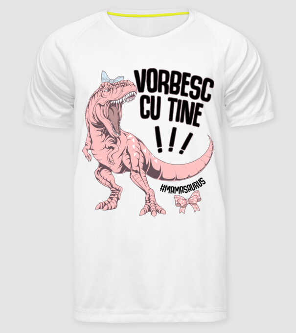 Vorbesc cu tine! #mamasaurus model alb pe tricou