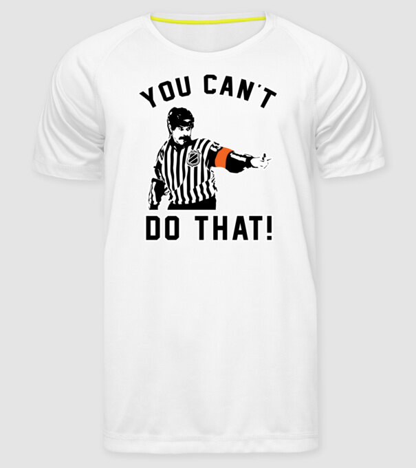 'You can''t do that!' model alb pe tricou