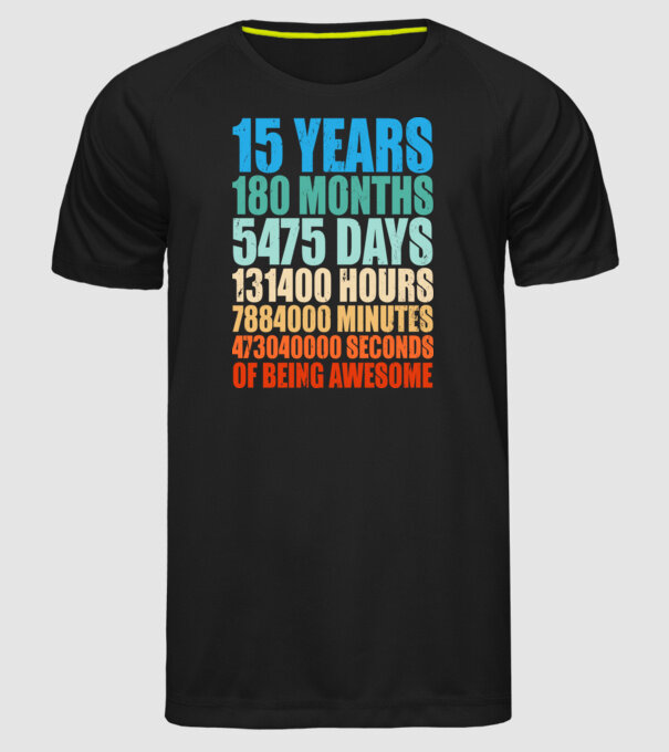 15 years of being awesome model negru pe tricou